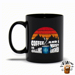 Coffee is Calling, and I Must Answer