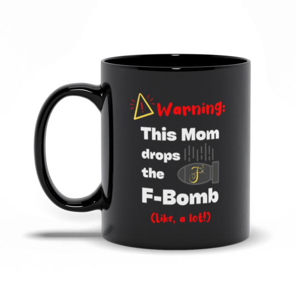 The F-Bomb Mom Mug – for Moms Who Keep It Real