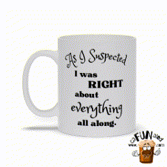 I Was Right About Everything All Along!