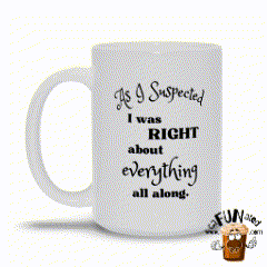 I Was Right About Everything All Along!