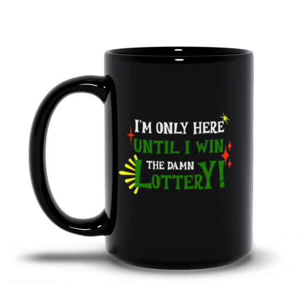 I'm Only Here Until I Win the Damn Lottery!