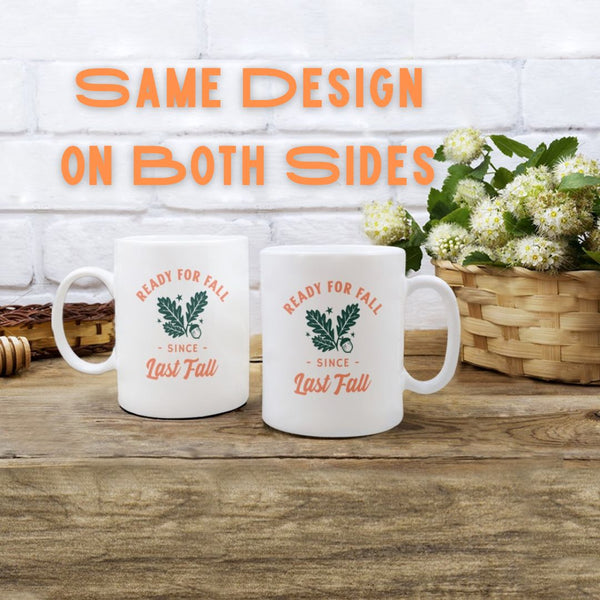 Ready for Fall ... Since Last Fall! White Coffee Cup / Tea Cup