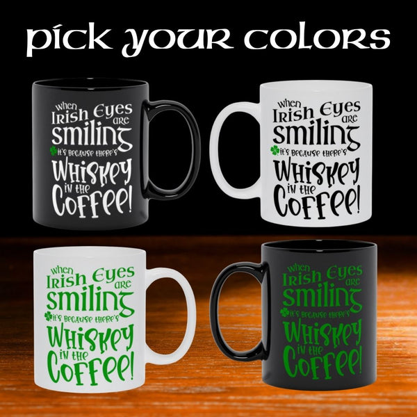 When Irish Eyes are Smiling It's Because There's Whiskey in the Coffee!
