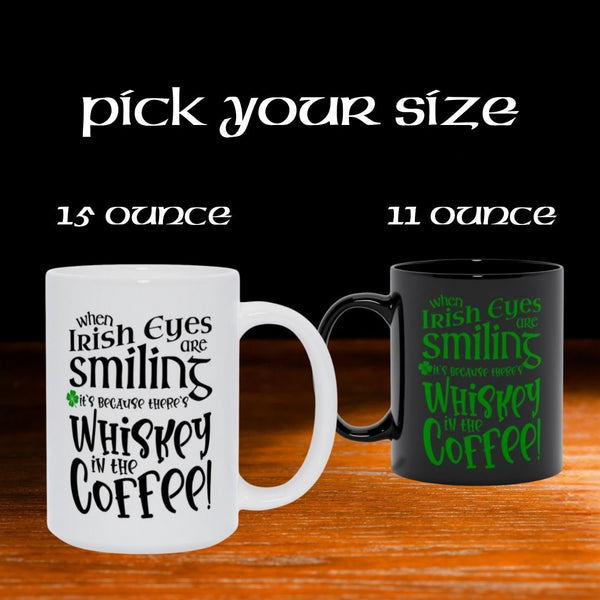 When Irish Eyes are Smiling It's Because There's Whiskey in the Coffee!