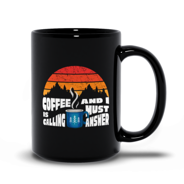 Coffee is Calling, and I Must Answer