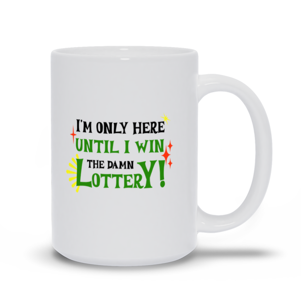 I'm Only Here Until I Win the Damn Lottery!