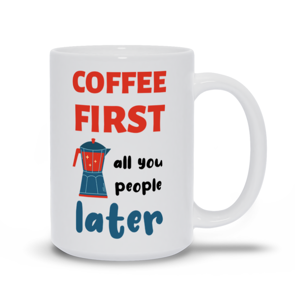 Coffee First, All You People Later