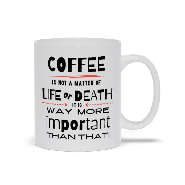 Coffee is Way More Important than Life or Death!
