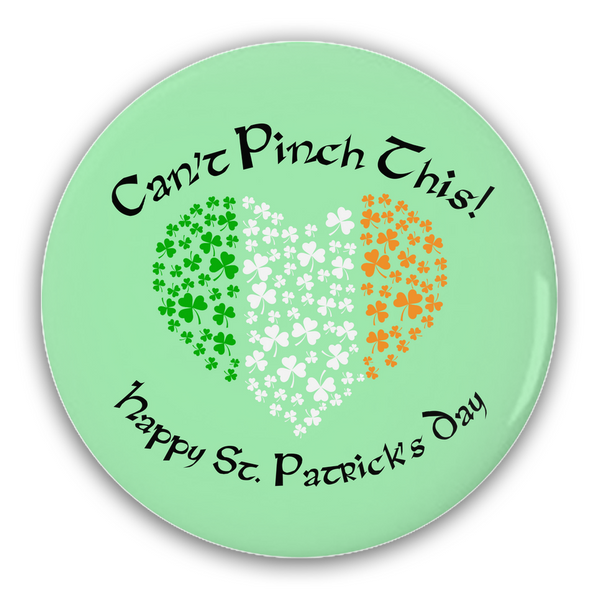 Can't Pinch This - Happy St. Patrick's Day Pin-Back Buttons