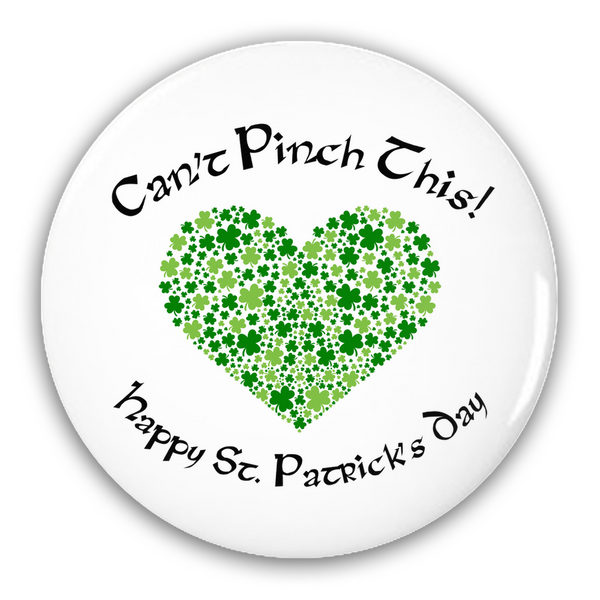 Can't Pinch This - Happy St. Patrick's Day Pin-Back Buttons