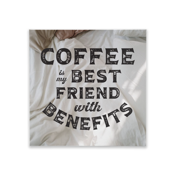 Coffee is my Best Friend with Benefits Wall Art