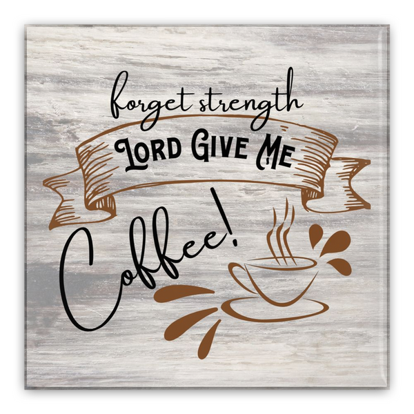 Forget Strength, Lord Give Me Coffee!  -  Funny Coffee Lover's Pins