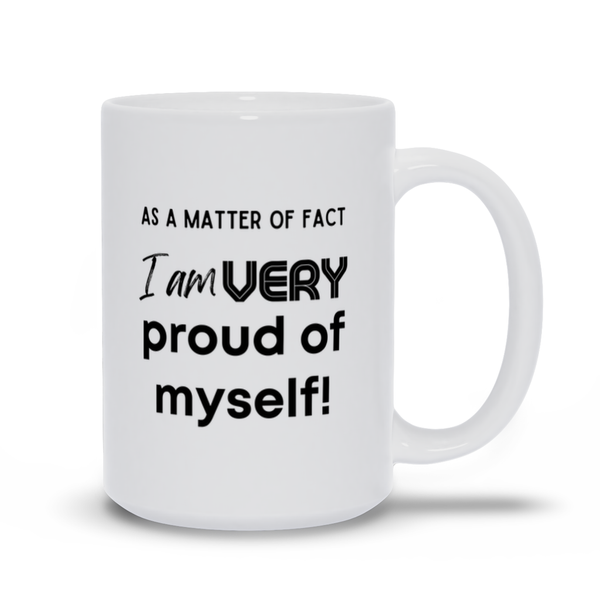 I Am Very Proud of Myself - White Cup