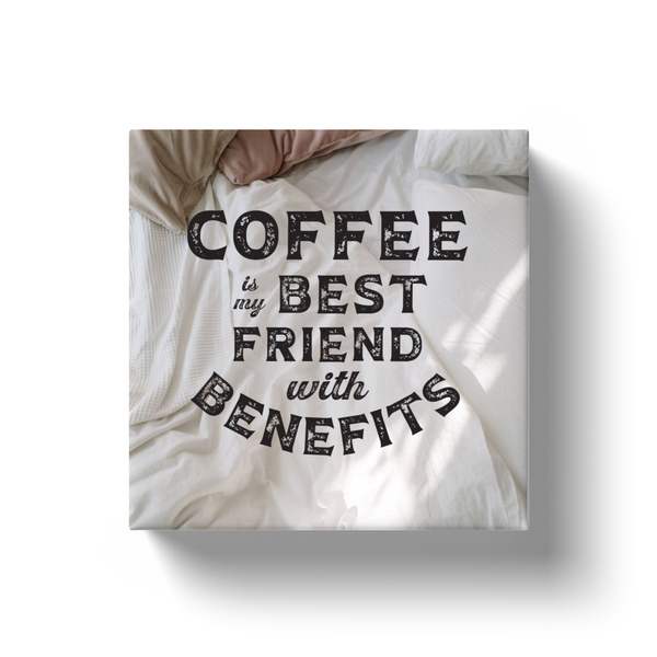 Coffee is my Best Friend with Benefits Wall Art