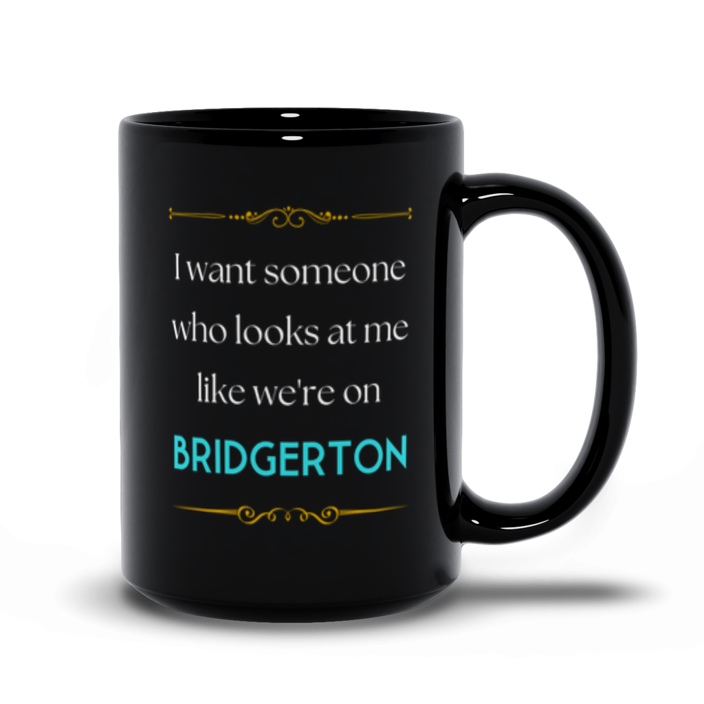 I Want Bridgerton Looks Coffee Cup / Tea Cup – Cafunated