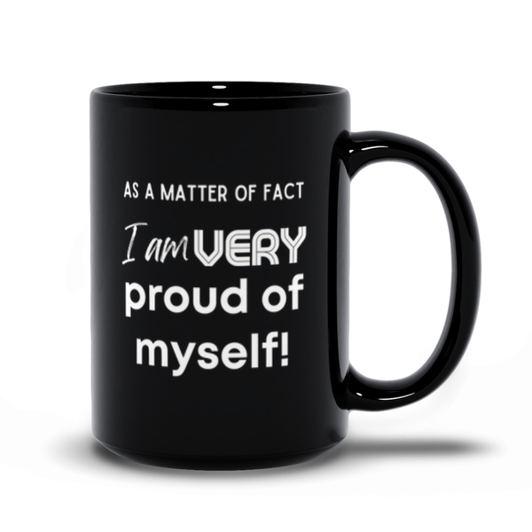 I Am Very Proud of Myself - Black Cup