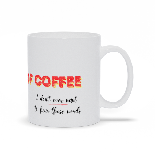 We're Out of Coffee (White)