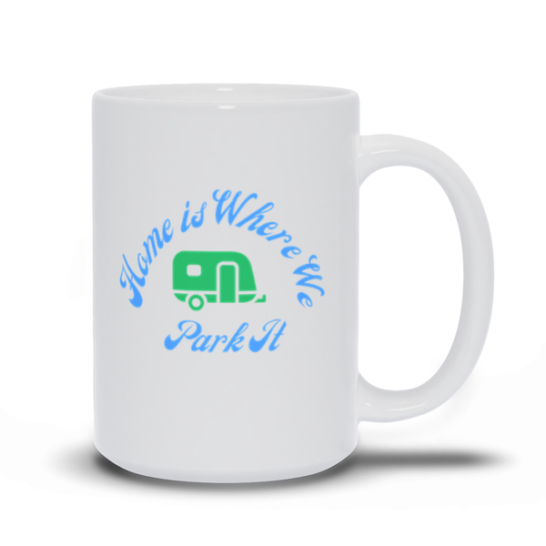 Home Is Where We Park It - Travel Trailer
