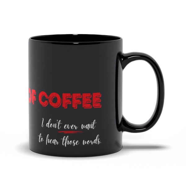 We're Out of Coffee (Black)