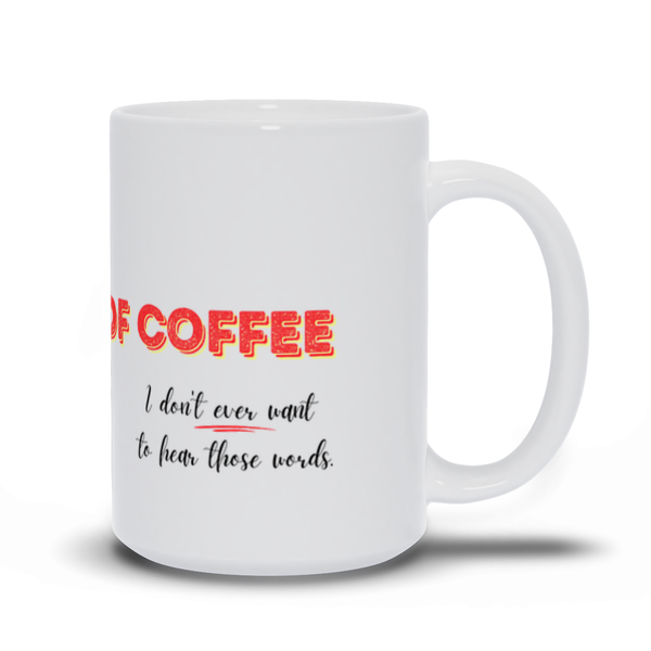 We're Out of Coffee (White)