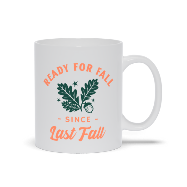 Ready for Fall ... Since Last Fall! White Coffee Cup / Tea Cup