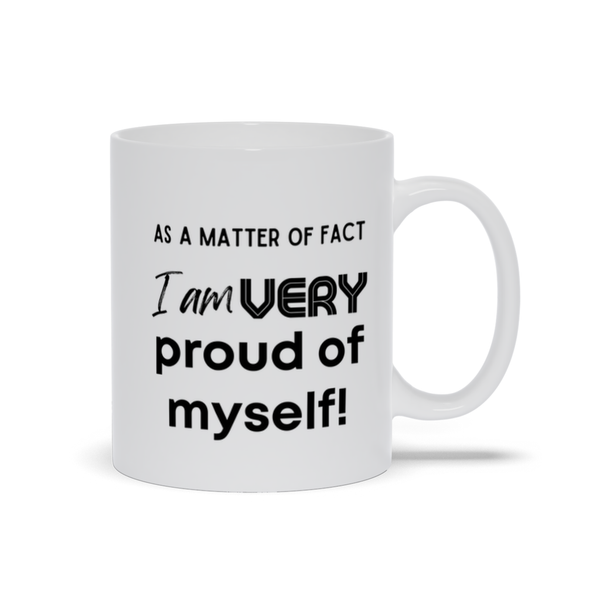 I Am Very Proud of Myself - White Cup