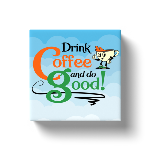 Drink Coffee and Do Good Mini-Canvas