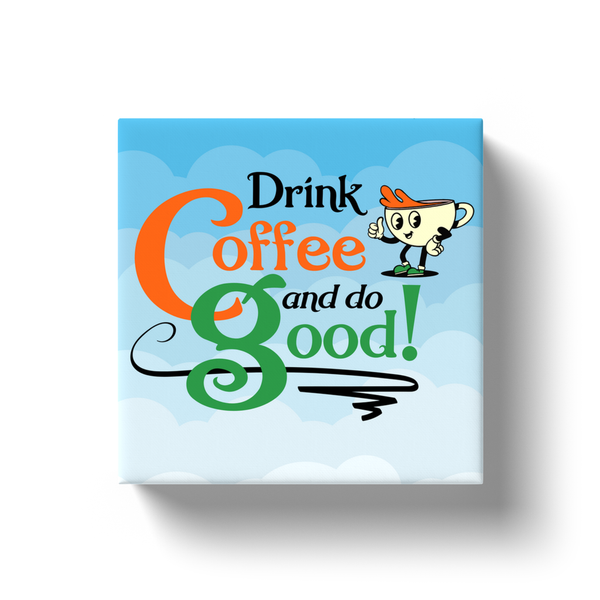 Drink Coffee and Do Good Mini-Canvas