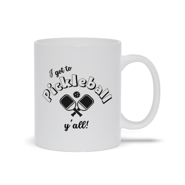I Got to Pickleball, Y'all! Coffee Cup Tea Cup