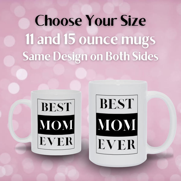 Best Mom Ever Mug – Bold Black and White Mother’s Day Gift, Minimalist Coffee Cup for Mom, Classic Mug for Mom, Tea Cup for Mothers Day