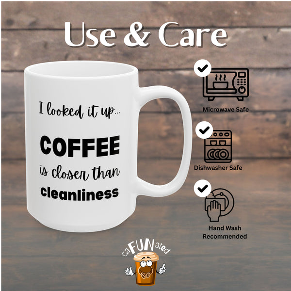 Coffee is Closer than Cleanliness | Funny Sarcastic Mug for Coffee Lovers