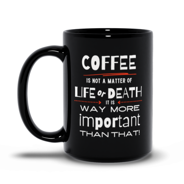 Coffee is Way More than Life or Death