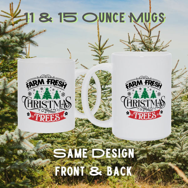 Farm Fresh Christmas Trees - White Coffee and Tea Cup