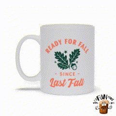 Ready for Fall ... Since Last Fall! White Coffee Cup / Tea Cup