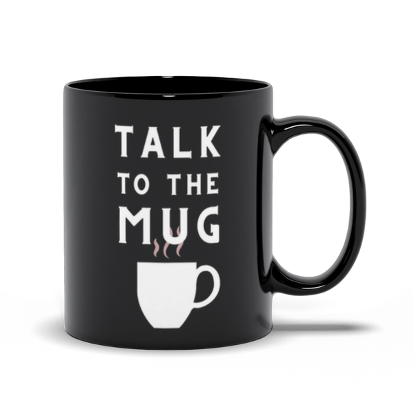 Talk to the Mug (Coffee or Tea, too!)