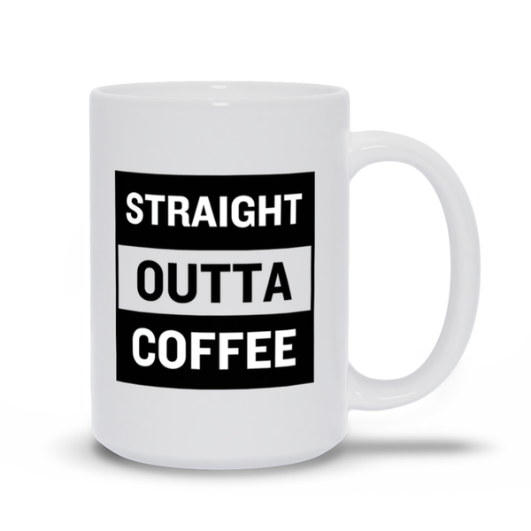 Straight Outta Coffee | White Coffee Cup
