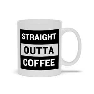 Straight Outta Coffee | White Coffee Cup
