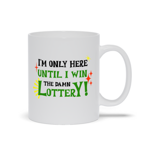 I'm Only Here Until I Win the Damn Lottery!