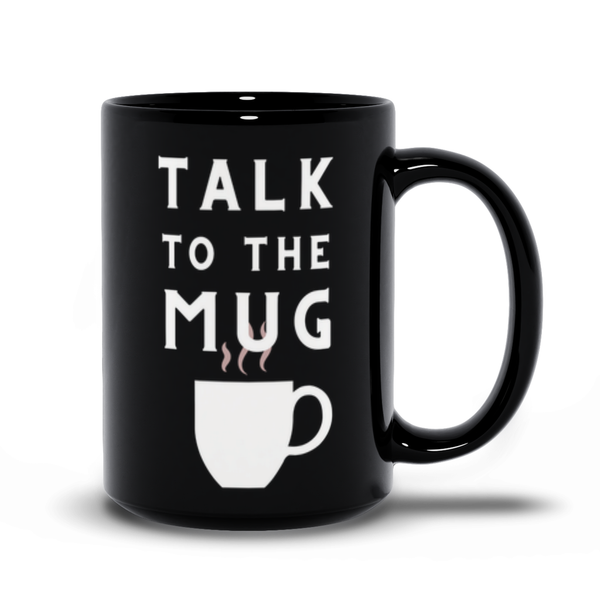 Talk to the Mug (Coffee or Tea, too!)