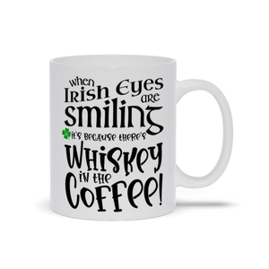 When Irish Eyes are Smiling It's Because There's Whiskey in the Coffee!