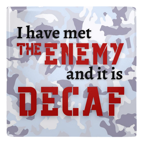 I Have Met the Enemy, and It Is Decaf! Metal Magnet