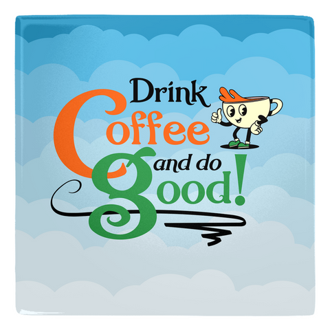 Drink Coffee and Do Good Metal Magnet