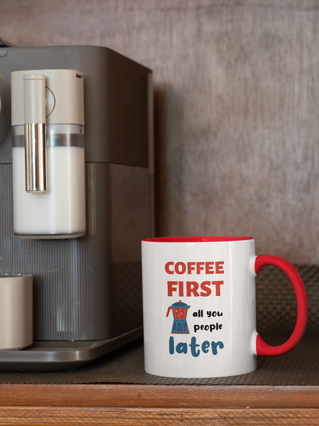 Coffee First, All You People Later | Red Accent Mug