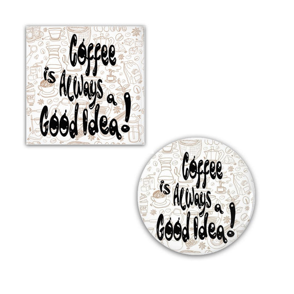 Coffee is Always a Good Idea Pin-Back Buttons