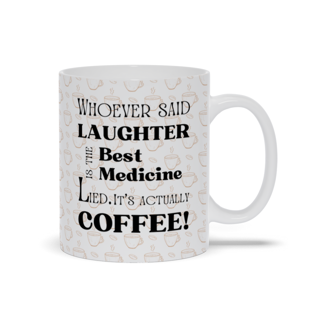 Coffee is the Best Medicine - Funny Ceramic Coffee Cup