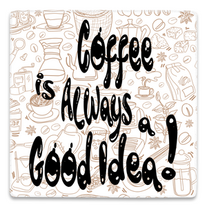 Coffee is Always a Good Idea Acrylic Magnet