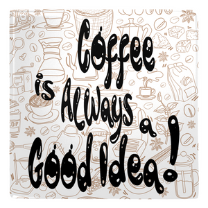 Coffee is Always a Good Idea Metal Magnet