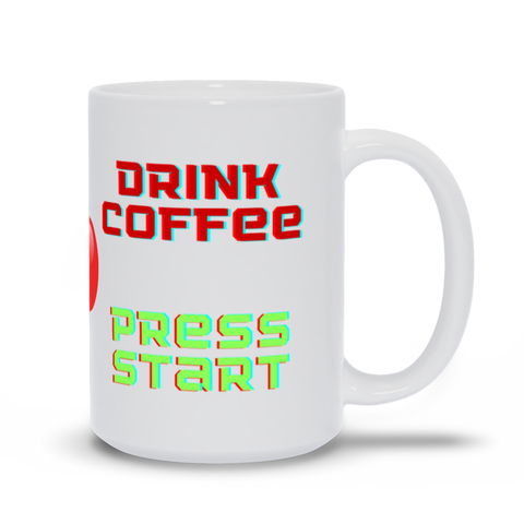 Drink Coffee - Press Start White Coffee and Tea Cup for Gamers and Go Getters