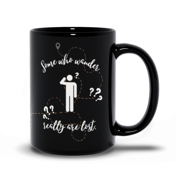 Some Who Wander Really Are Lost (Black Mug)