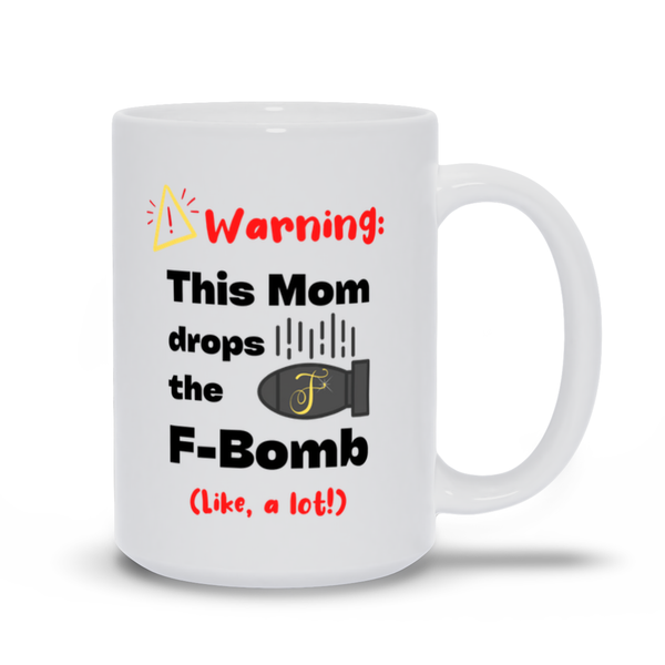 Warning: This Mom Drops the F-Bomb Coffee & Tea Cup in White